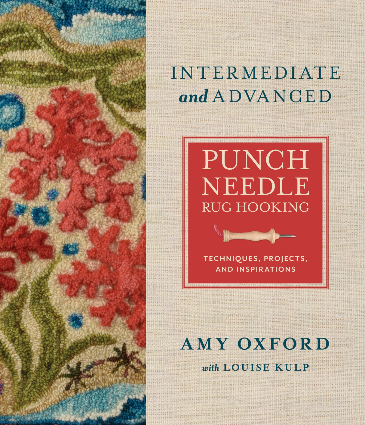 Intermediate and Advanced Punch Needle Rug Hooking - Techniques, Projects, and Inspirations